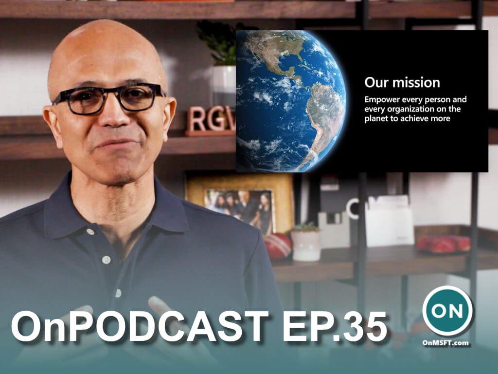 OnPodcast Episode 35: Microsoft Build 2021 recap, Edge version 91, Nadella teases the "next generation of Windows" - OnMSFT.com - May 30, 2021