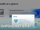 OnPodcast Episode 47: Windows 11 PC Health Check app returns, Xbox at Gamescom recap, Panos promoted - OnMSFT.com - September 17, 2021