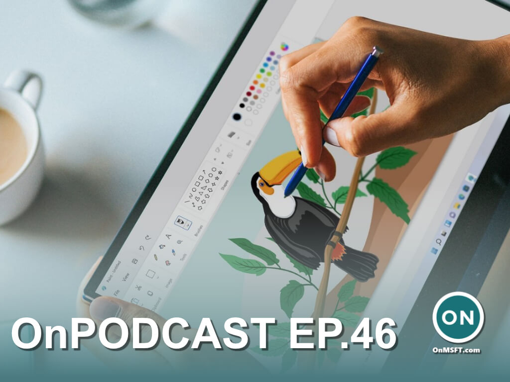 Onpodcast episode 46: windows 11 gets iso files, new paint app, intel alder lake & more - onmsft. Com - august 22, 2021