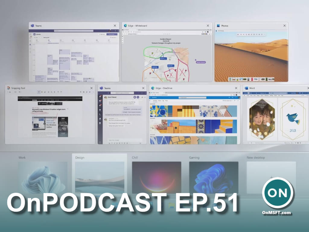 OnPodcast Episode 51: Recapping the week's biggest Windows 11 news & our tour through everything new in Windows 11 - OnMSFT.com - October 3, 2021