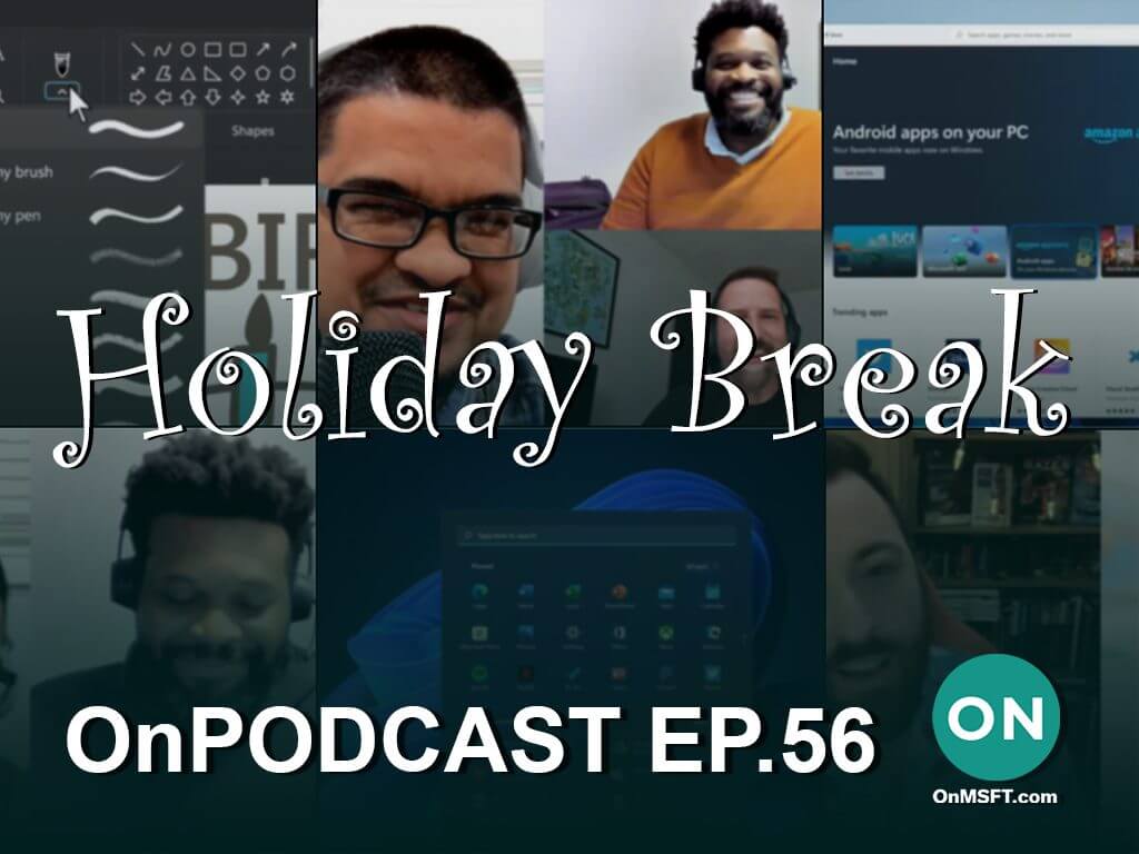 OnPodcast programming note/holiday break & quick Windows news recap - OnMSFT.com - November 21, 2021