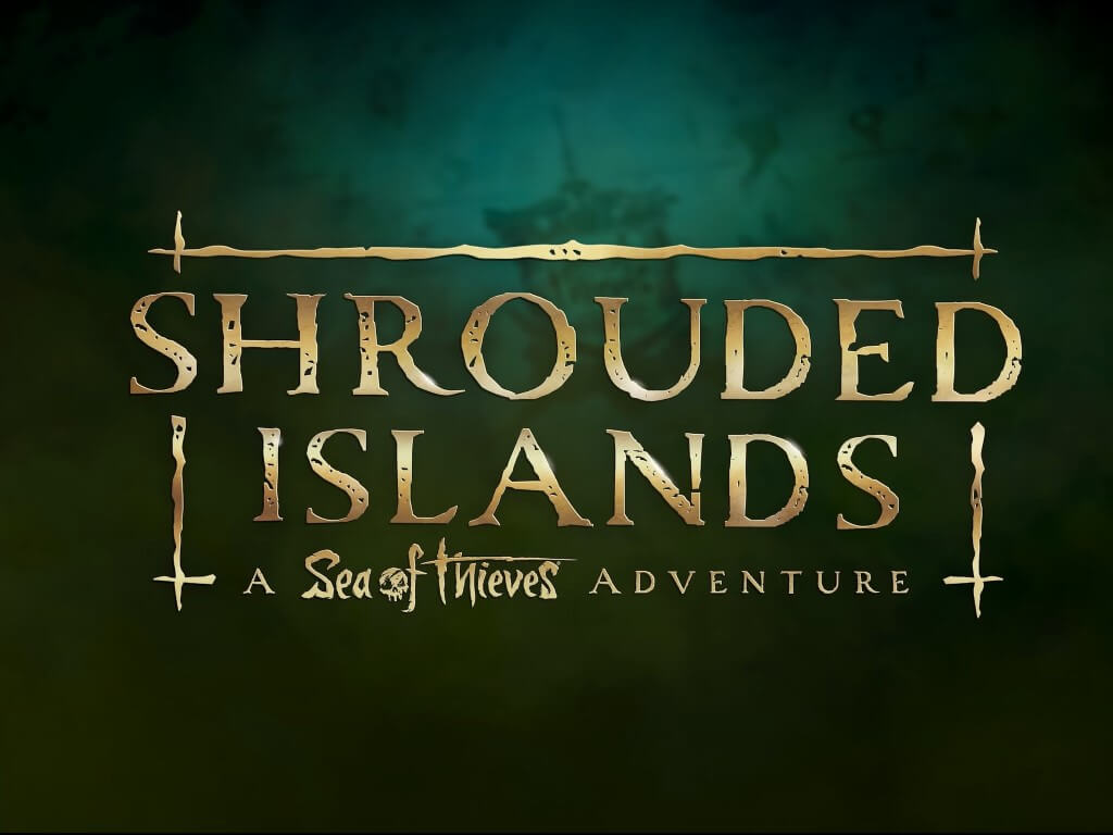 "Shrouded Islands" is Sea of Thieves' first action-packed adventure - OnMSFT.com - February 18, 2022