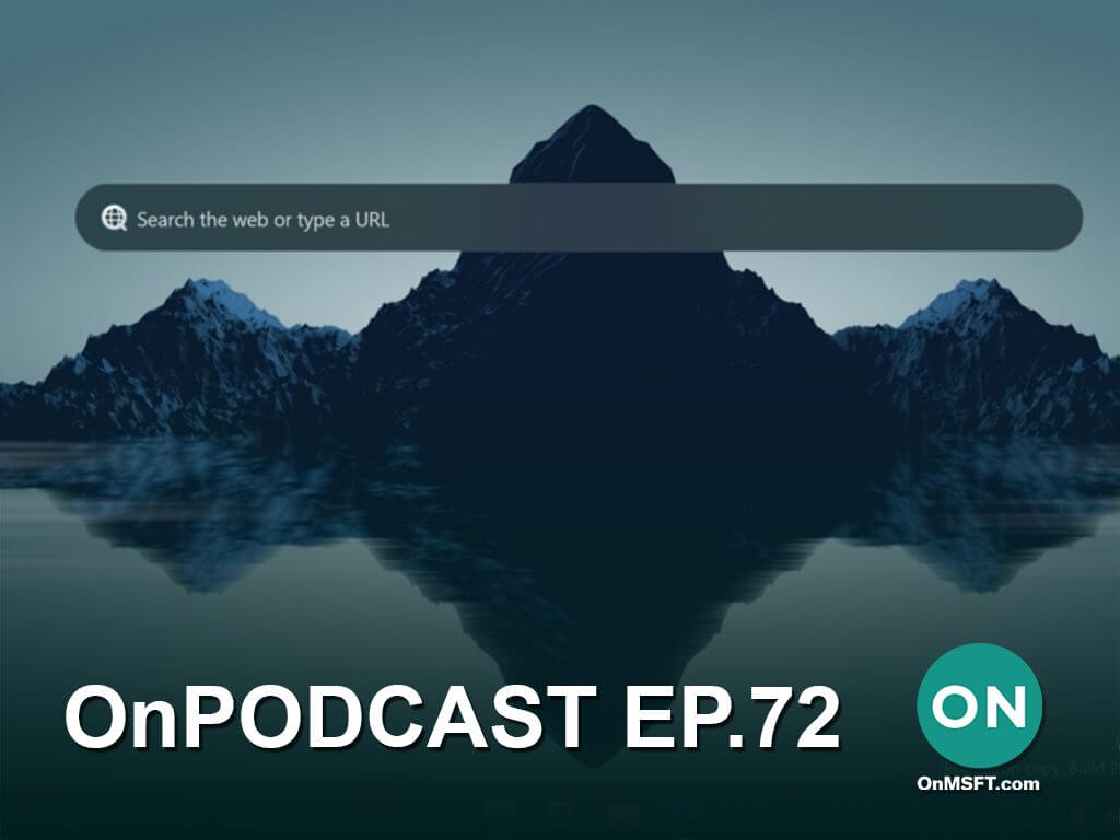 OnPodcast Episode 72: Windows 11 gets another new search bar, hits a huge milestone moment & more - OnMSFT.com - May 22, 2022