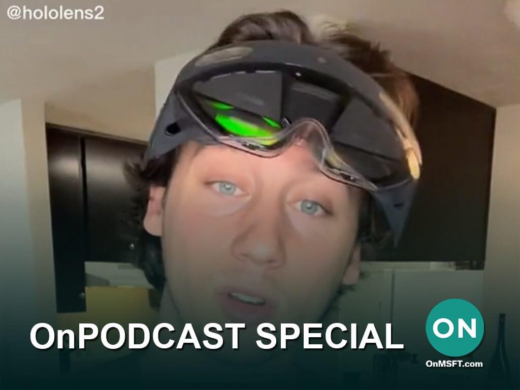 OnPodcast Special: Chatting with TikTok's Metaverse Max about using HoloLens 2 as a consumer - OnMSFT.com - June 26, 2022