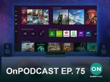 OnPodcast Episode 75: Tabs go live in File Explorer, Xbox app on Samsung TVs, Kipman out at HoloLens - OnMSFT.com - August 12, 2022