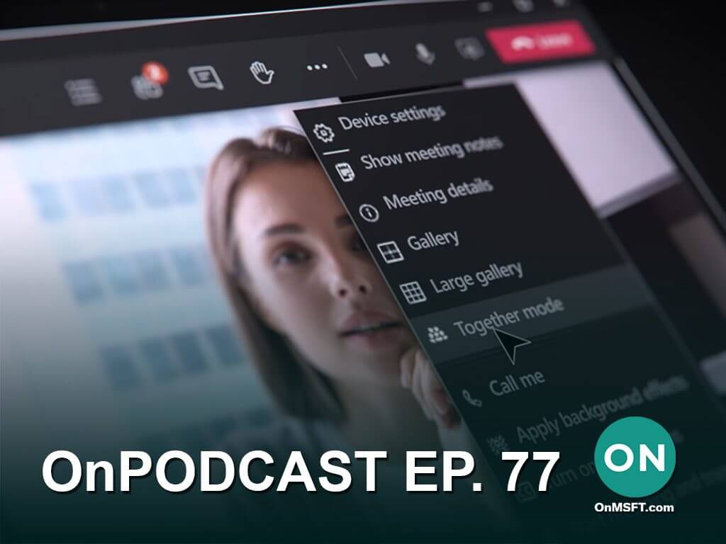 Join OnPodcast this Sunday for our recap and take on all things Teams, Windows Insider & Surface rumors - OnMSFT.com - July 22, 2022